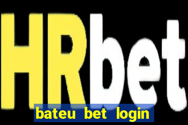 bateu bet login entrar na minha conta